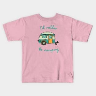 I'd Rather Be Camping Kids T-Shirt